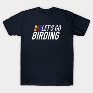 Let’s go birding Lets go birdwatching hiking exploring fly in the sky positive vibes T-Shirt